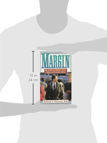 Margin: How to Create the Emotional, Physical, Financial, an