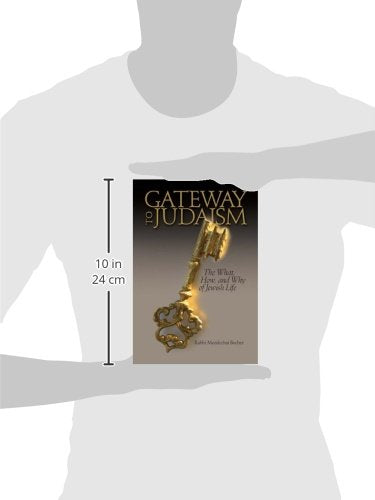 Gateway to Judaism: The What, How, And Why of Jewish Life by