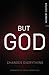 But God: Changes Everything