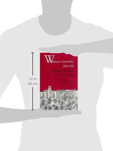 Wesleyan University, 1831-1910: Collegiate Enterprise in New England