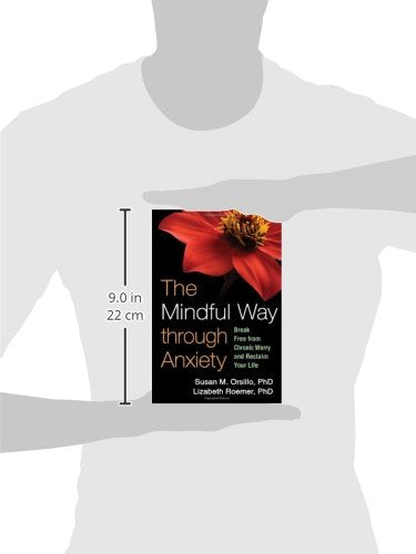 The Mindful Way through Anxiety: Break Free from Chronic Worry and Reclaim Your Life