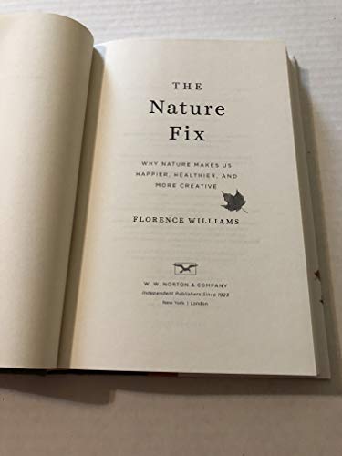 The Nature Fix: Why Nature Makes us Happier, Healthier, and