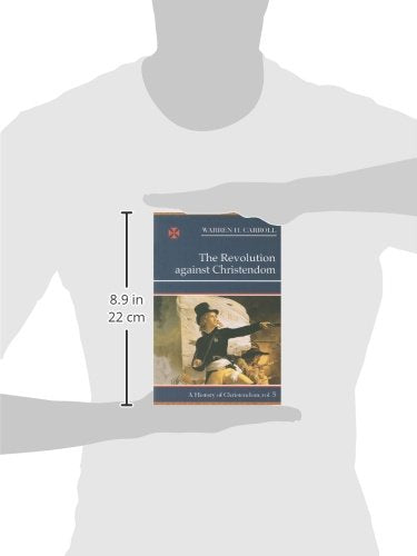 The Revolution Against Christendom: A History of Christendom