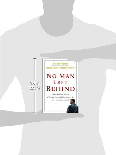 No Man Left Behind: How to Build and Sustain a Thriving, Disciple-Making Ministry for Every Man in Your Church