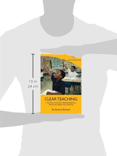 Clear Teaching: With Direct Instruction, Siegfried Engelmann Discovered a Better Way of Teaching