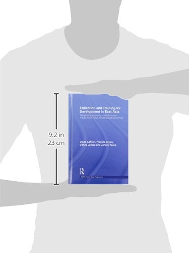 Education and Training for Development in East Asia: The Political Economy of Skill Formation in Newly Industrialised Economies (Esrc Pacific Asia Programme)