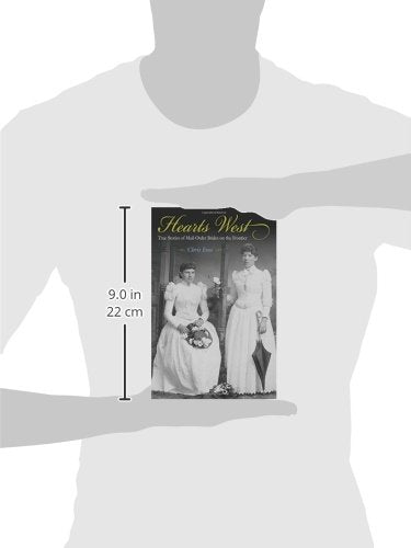 Hearts West: True Stories Of Mail-Order Brides On The Frontier