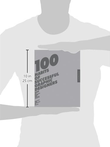 100 Habits of Successful Graphic Designers: Insider Secrets from Top Designers on Working Smart and Staying Creative