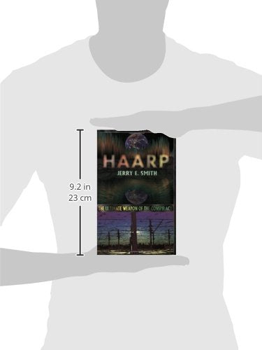HAARP: The Ultimate Weapon of the Conspiracy (The Mind-Control Conspiracy Series)