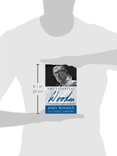 The Essential Wooden: A Lifetime of Lessons on Leaders and Leadership