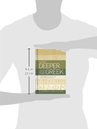 Going Deeper with New Testament Greek: An Intermediate Study of the Grammar and Syntax of the New Testament