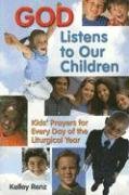 God Listens to Our Children: Kids' Prayers for Every Day of the Liturgical Year