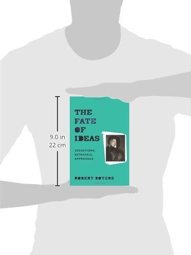 The Fate of Ideas: Seductions, Betrayals, Appraisals