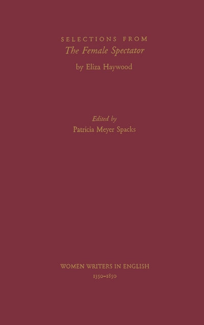 Selections from The Female Spectator (Women Writers in English 1350-1850)