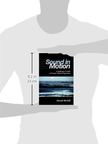 Sound in Motion: A Performer's Guide to Greater Musical Expression