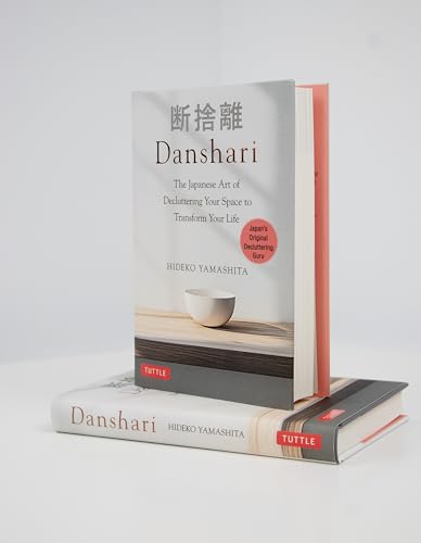 Danshari: The Japanese Art of Decluttering Your Space to Transform Your Life