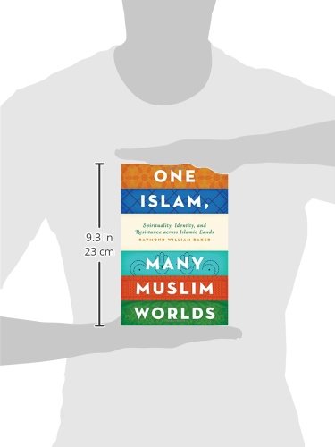 One Islam, Many Muslim Worlds: Spirituality, Identity, and R