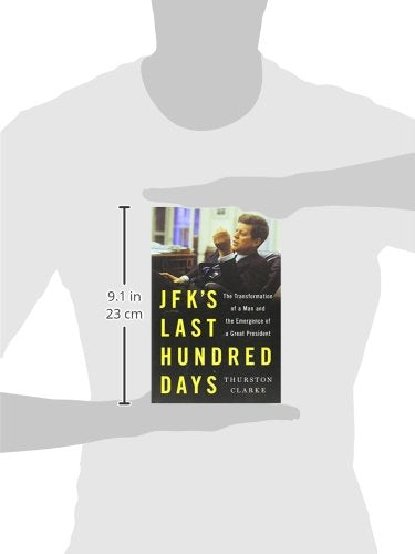 JFK's Last Hundred Days: The Transformation of a Man and the Emergence of a Great President