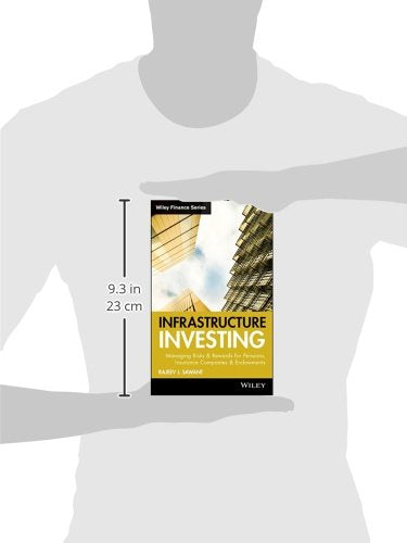 Infrastructure Investing: Managing Risks & Rewards for Pensions, Insurance Companies & Endowments