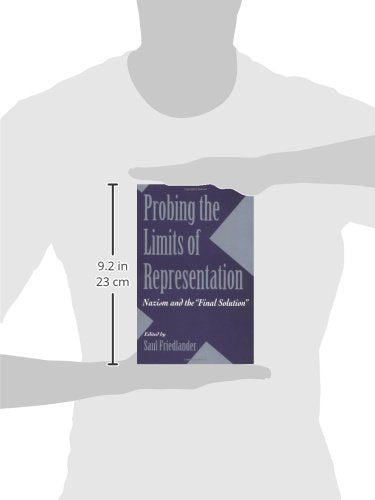 Probing the Limits of Representation: Nazism and the Final Solution