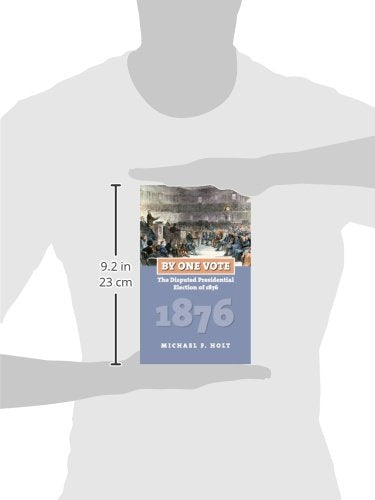 By One Vote: The Disputed Presidential Election of 1876
