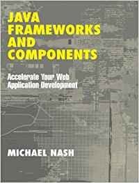 Java Frameworks and Components: Accelerate Your Web Application Development
