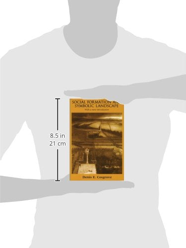Social Formation and Symbolic Landscape (Originally Croom Helm Historical Geogra) — back cover