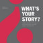 What's Your Story?: Using Stories to Ignite Performance and Be More Successful