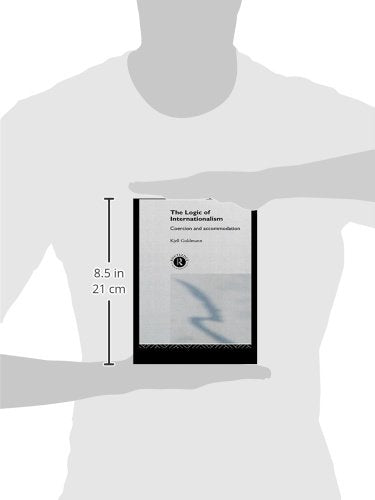 The Logic of Internationalism (New International Relations)