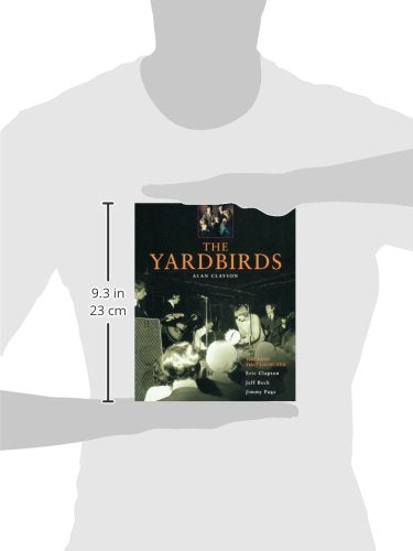 The Yardbirds: The Band That Launched Eric Clapton, Jeff Beck and Jimmy Page