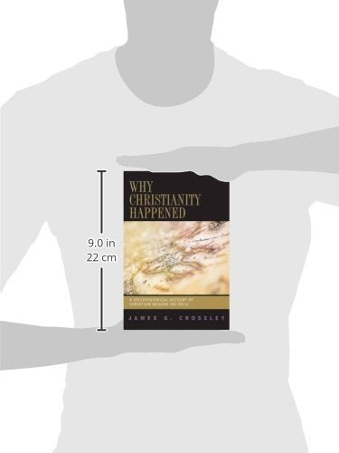 Why Christianity Happened: A Sociohistorical Account of Chri
