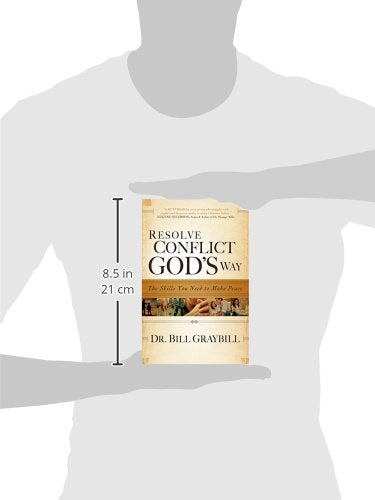 Resolve Conflict God's Way: The Skills You Need To Make Peace