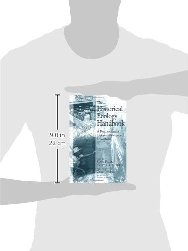 The Historical Ecology Handbook: A Restorationist's Guide To Reference Ecosystems