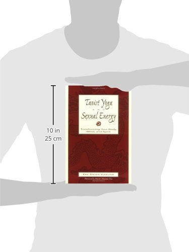 Taoist Yoga and Sexual Energy: Transforming Your Body, Mind, and Spirit