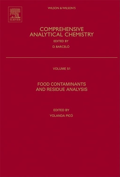 Food Contaminants and Residue Analysis (Volume 51) (Comprehensive Analytical Chemistry, Volume 51)