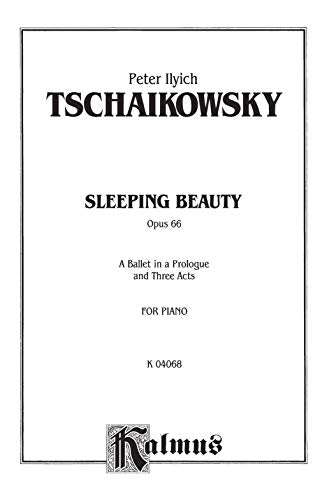The Sleeping Beauty, Op. 66 (Complete): A Ballet in a Prologue and Three Acts (Kalmus Edition)