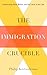 The Immigration Crucible: Transforming Race, Nation, and the Limits of the Law