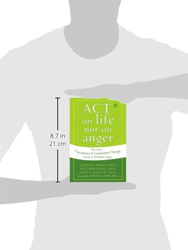 ACT on Life Not on Anger: The New Acceptance and Commitment Therapy Guide to Problem Anger