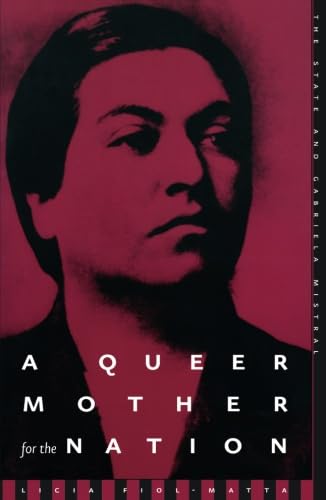 A Queer Mother For The Nation: The State And Gabriela Mistral