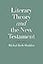 Literary Theory and the New Testament (The Anchor Yale Bible Reference Library)