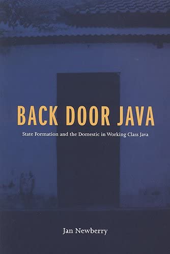 Back Door Java: State Formation and the Domestic in Working Class Java (Teaching Culture: UTP Ethnographies for the Classroom)