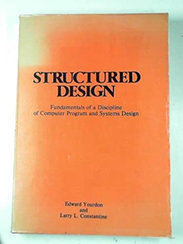 Structured Design: Fundamentals of a Discipline of Computer