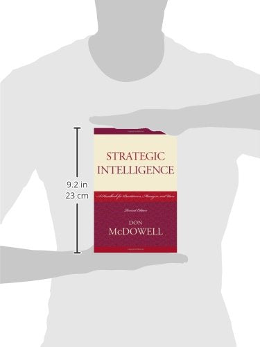 Strategic Intelligence: A Handbook for Practitioners, Managers, and Users (Scarecrow Professional Intelligence Education) (Security and Professional Intelligence Education Series)
