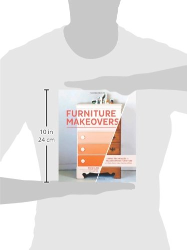 Furniture Makeovers: Simple Techniques for Transforming Furniture with Paint, Stains, Paper, Stencils, and More