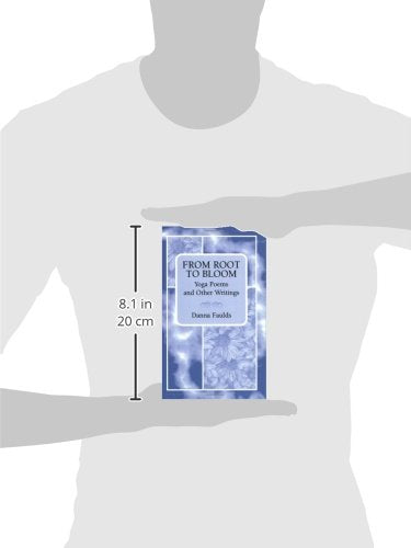 From Root to Bloom: Yoga Poems and Other Writings by Danna F