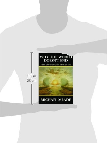 Why the World Doesnt End, Tales of Renewal in Times of Loss