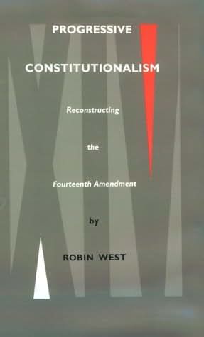 Progressive Constitutionalism: Reconstructing the Fourteenth Amemdment (Constitutional Conflicts)