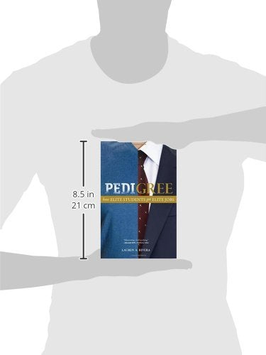 Pedigree: How Elite Students Get Elite Jobs by Rivera, Laure