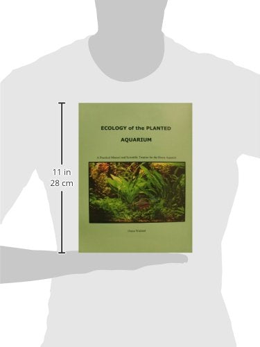 Ecology of the Planted Aquarium: A Practical Manual and Scientific Treatise for the Home Aquarist