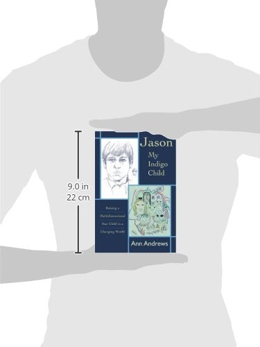 Jason, My Indigo Child: Raising a Multidimensional Star Child in a Changing World (STAR KIDS CHRONICLES, V. 3) — back cover